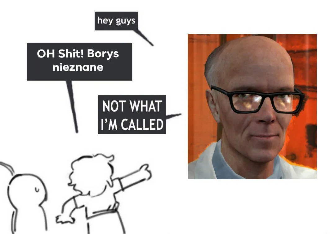 Przykro mi, Kleiner. Dla nas, Polaków, jesteś Borysem Nieznane.